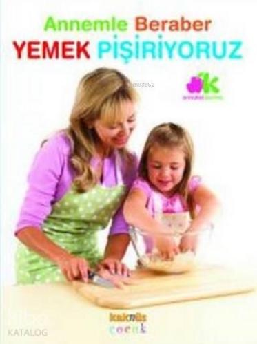Annemle Beraber Yemek Pişiriyoruz