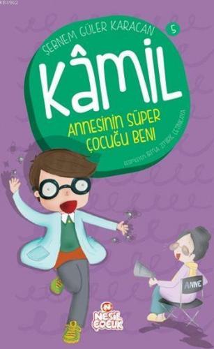 Annesinin Süper Çocuğu Ben!; Kâmil Serisi - 5 | benlikitap.com