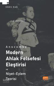 Anscombe ;Modern Ahlak Felsefesi Eleştirisi Ve Niyet  - Eylem Teorisi