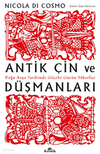 Antik Çin ve Düşmanları;Doğu Asya Tarihinde Göçebe Gücün Yükselişi