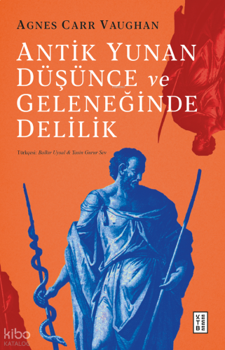 Antik Yunan Düşünce ve Geleneğinde Delilik