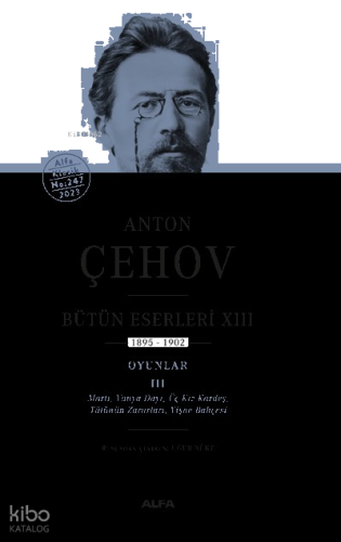 Anton Çehov ;Bütün Eserleri XIII 1895-1902 Oyunlar III