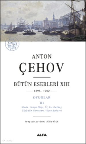 Anton Çehov Bütün Eserleri ;XIII  1895-1902  Oyunlar III