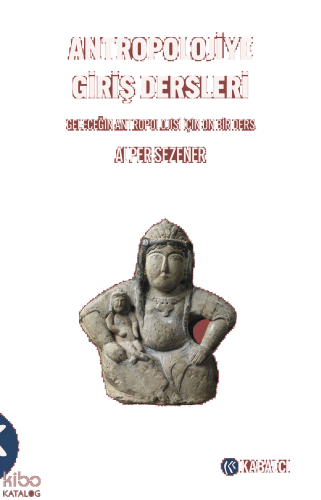 Antropolojiye Giriş Dersleri;Geleceğin Antropolojisi için On Bir Ders 