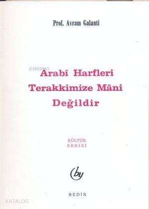 Arabi Harfler Terakkimize Mani Değildir | benlikitap.com