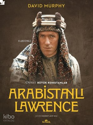 Arabistanlı Lawrence - Osprey Büyük Komutanlar | benlikitap.com