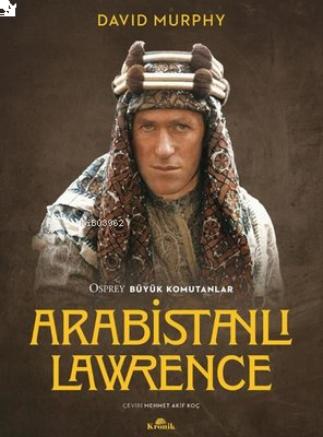 Arabistanlı Lawrence - Osprey Büyük Komutanlar | benlikitap.com