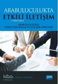 Arabuluculukta Etkili İletişim; Arabuluculukta Etkili Yöntemler ve İletişim Yönetimi