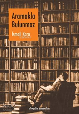 Aramakla Bulunmaz