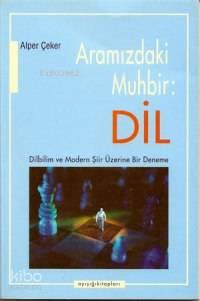 Aramızdaki Muhbir: Dil; Dilbilim ve Modern Şiir Üzerine Bir Deneme