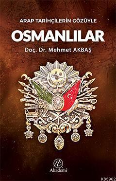 Arap Tarihçilerin Gözüyle Osmanlılar | benlikitap.com