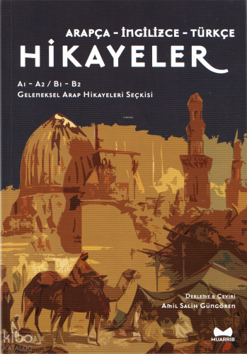 Arapça, İngilizce, Türkçe Hikayeler (A1-A2/B1-B2) Geleneksel Arap Hikayeleri Seçkisi
