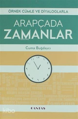 Arapçada Zamanlar; Örnek Cümle Ve Diyolaglarla | benlikitap.com