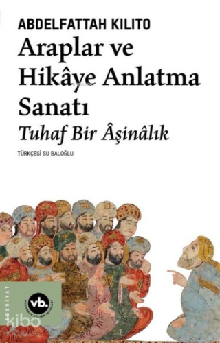 Araplar ve Hikaye Anlatma Sanatı - Tuhaf Bir Aşinalık