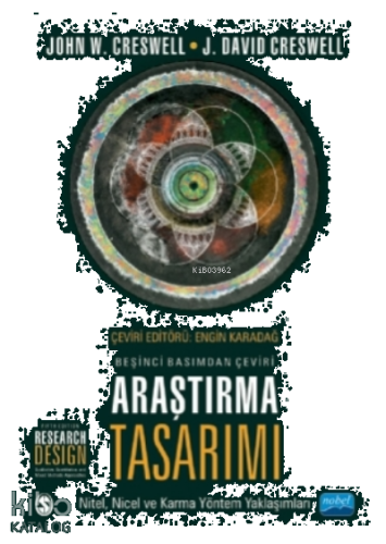 Araştırma Tasarımı;Nitel, Nicel Ve Karma Yöntem Yaklaşımları / Research Design - Qualitative, Quantitative, And Mixed Methods Approaches