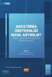 Araştırma Üretkenliği Nasıl Artırılır?;Daha Üretken Bir Araştırmacı Olmanın İpuçları