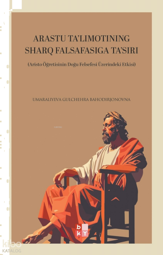Arastu Ta'limotining Sharq Falsafasiga Ta'siri;Aristo Öğretisinin Doğu