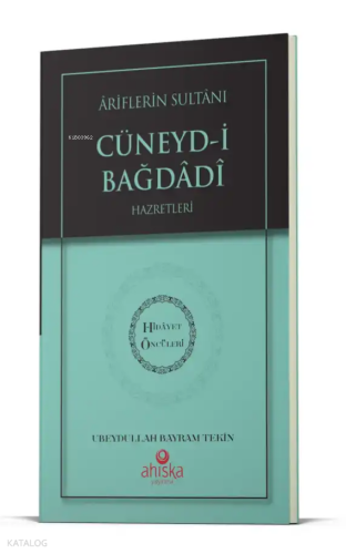 Ariflerin Sultanı Cüneydi Bağdadi Hz. - Hidayet Öncüleri 5