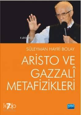 Aristo ve Gazzali Metafizikleri | benlikitap.com