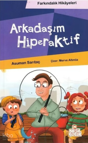 Arkadaşım Hiperaktif (Farkındalık Hikayeleri) | benlikitap.com