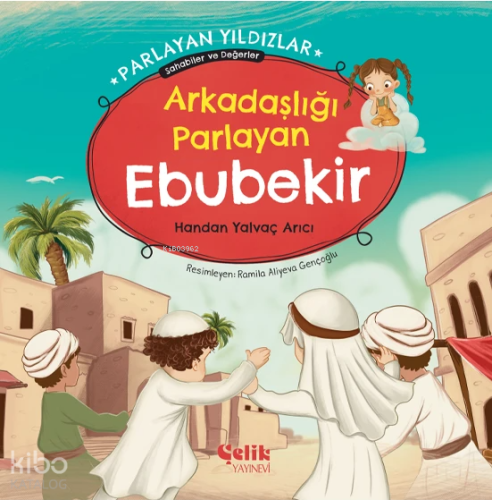 Arkadaşlığı Parlayan Ebubekir - Parlayan Yıldızlar ; Sahabiler ve Değerler