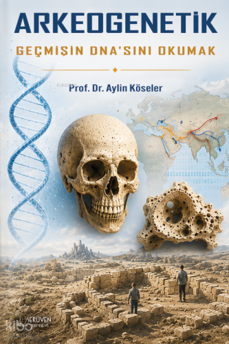 Arkeogenetik;Geçmişin DNA'sını Okumak | benlikitap.com