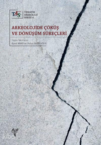 Arkeolojide Çöküş ve Dönüşüm Süreçleri;Tematik Arkeoloji Serisi 4 | be Arkeolojide Çöküş ve Dönüşüm Süreçleri;Tematik Arkeoloji Serisi 4 | be
