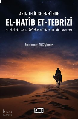 Aruz Telif Geleneğinde El-Hatib Et-Tebrizi: El-Vafi Fi'l-Aruz Ve'l-Kavafi Üzerine Bir İnceleme