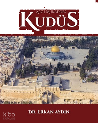 Arz-ı Mukaddes Kudüs (Tamamı Renkli, Kuşe Kağıt) | benlikitap.com