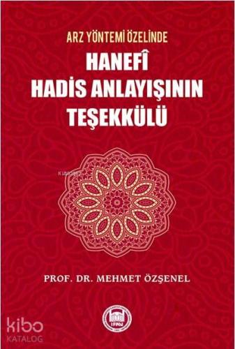 Arz Yöntemi Özelinde Hanefi Hadis Anlayışının Teşekkülü | benlikitap.c