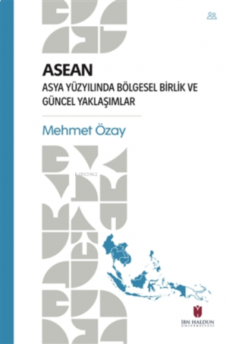 ASEAN - Asya Yüzyılında Bölgesel Birlik ve Güncel Yaklaşımlar | benlik
