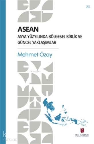 ASEAN - Asya Yüzyılında Bölgesel Birlik ve Güncel Yaklaşımlar | benlik