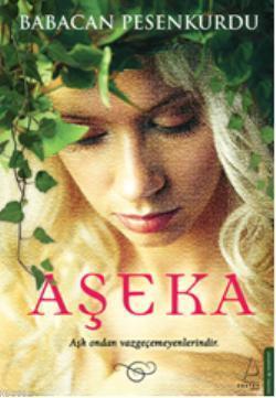 Aşeka; Aşk Ondan Vazgeçmeyenlerindir