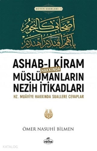 Ashab-ı Kiram Hakkında Müslümanların Nezih İtikadları | benlikitap.com