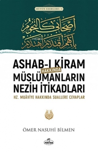 Ashab-ı Kiram Hakkında Müslümanların Nezih İtikadları | benlikitap.com