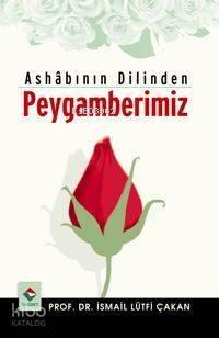 Ashabın Dilinden Peygamberimiz | benlikitap.com