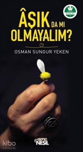 Aşık da mı Olmayalım?; Çınaraltı Kitaplığı 1