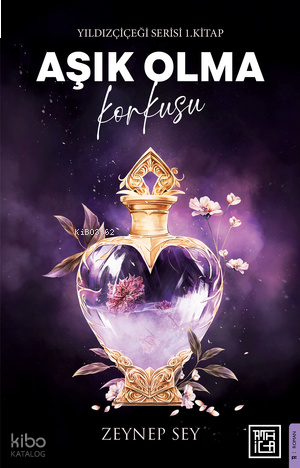 Aşık Olma Korkusu;Yıldız Çiçeği Serisi 1. Kitap | benlikitap.com