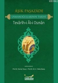 Aşık Paşazade - Osmanoğullarının Tarihi; Tevarih-i Al-i Osman | benlik