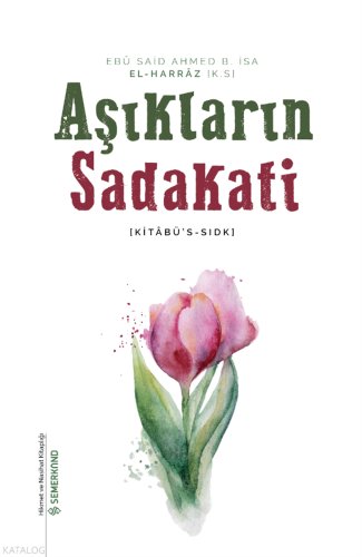 Aşıkların Sadakati (Kitabü's Sıdk);Hikmet ve Nasihat Kitaplığı - 5 | b