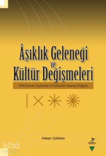 Aşıklık Geleneği ve Kültür Değişmeleri;950 Sonrası Toplumda ve Gelenekte Yaşanan Değişim-