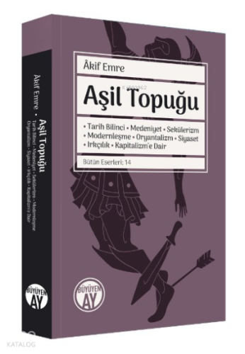 Aşil Topuğu;Tarih Bilinci • Medeniyet • Sekülerizm • Modernleşme • Ory