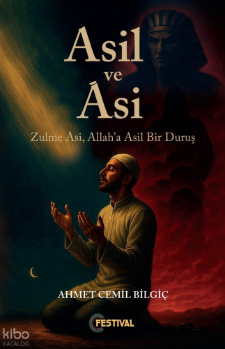 Asil ve Asi;Zulme Asi, Allah'a Asil Bir Duruş