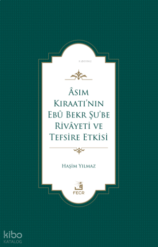 Âsım Kıraatı’nın Ebû Bekr Şu’be Rivâyeti Ve Tefsire Etkisi