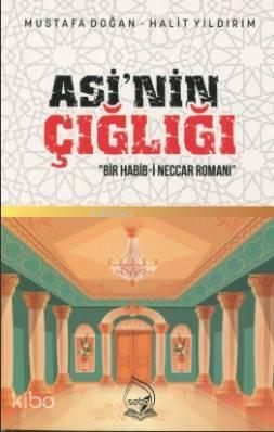 Asi'nin Çığlığı; Bir Habib-i Neccar Romanı