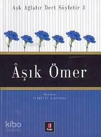 Aşk Ağlatır Dert Söyletir 3 - Âşık Ömer