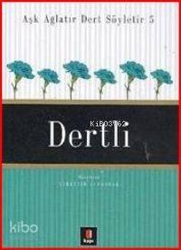 Aşk Ağlatır Dert Söyletir 5 - Dertli