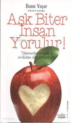 Aşk Biter İnsan Yorulur!