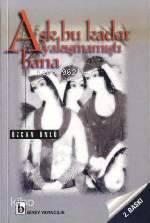 Aşk Bu Kadar Yakışmamıştı Bana | benlikitap.com