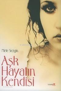 Aşk Hayatın Kendisi | benlikitap.com